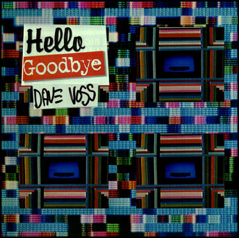 Dave Voss - Hello Goodbye front cover